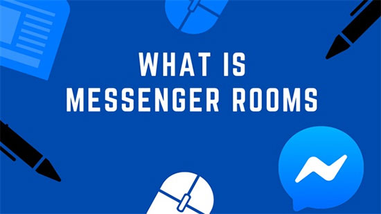 فيسبوك تكشف عن خدمة Messenger Rooms لدردشات الفيديو الجماعية